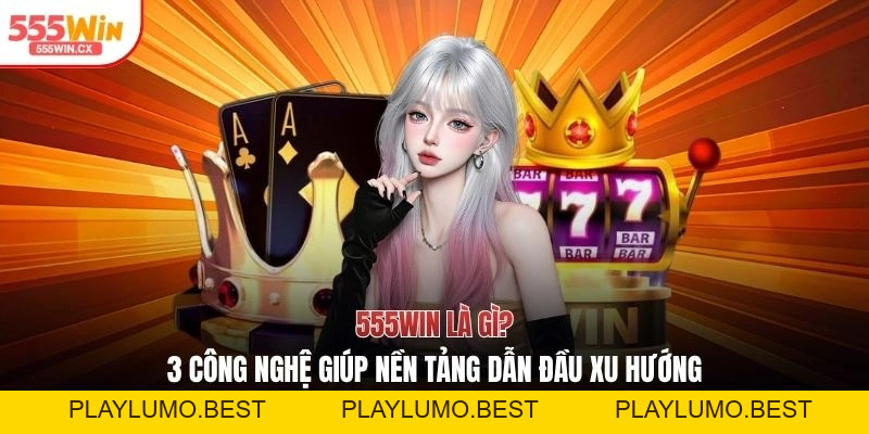 Tin tức - 555WIN – 555WIN.COM | Thương Hiệu Cờ Bạc Trực Tuyến Uy Tín