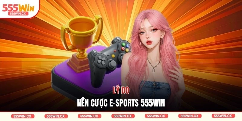 E-Sports 555WIN - Trải Nghiệm Thể Thao Điện Tử Hấp Dẫn