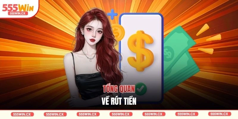 Rút Tiền 555WIN - Hướng Dẫn Tất Tần Tật Cho Người Mới